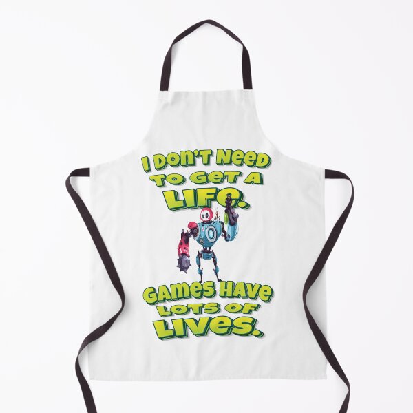 Item preview, I Don’t Need To Get A Life. Games Have Lots Of Lives. designed and sold by WordsGamersUse.