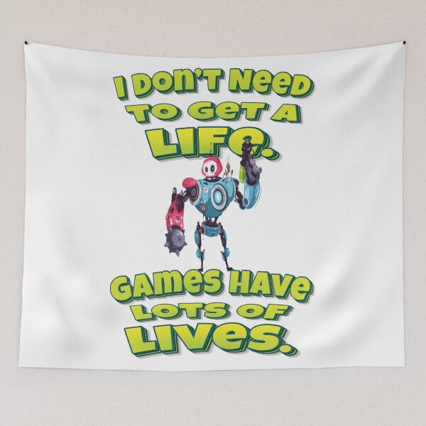 Item preview, I Don’t Need To Get A Life. Games Have Lots Of Lives. designed and sold by WordsGamersUse.