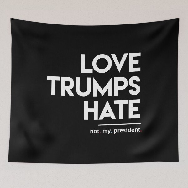 Item preview, Love Trumps Hate (Not My President) designed and sold by BootsBoots.