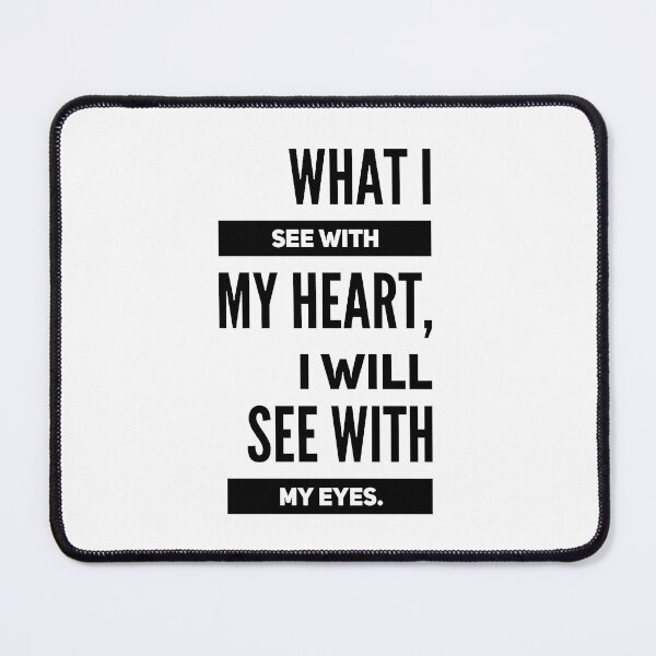 Item preview, What I See With My Heart I Will See With My Eyes Motivational Quotes Saying Inspirational Thoughts designed and sold by avinigav.