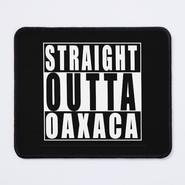 Item preview, Straight Outta Oaxaca, Mexico designed and sold by Paul Disley.
