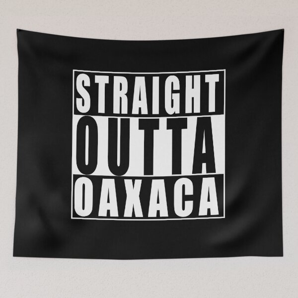 Item preview, Straight Outta Oaxaca, Mexico designed and sold by Paul Disley.