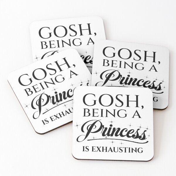 Item preview, Gosh Being a Princess is Exhausting designed and sold by LiveToLearn.
