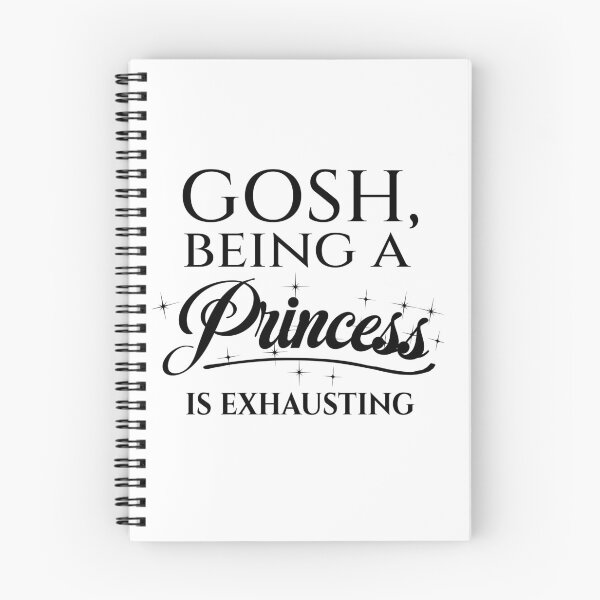 Item preview, Gosh Being a Princess is Exhausting designed and sold by LiveToLearn.