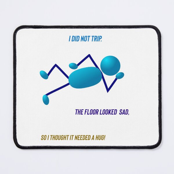 Item preview, I did not trip. The floor looked sad. So I thought it needed a hug! designed and sold by Kidzx6.