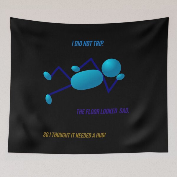 Item preview, I did not trip. The floor looked sad. So I thought it needed a hug! designed and sold by Kidzx6.
