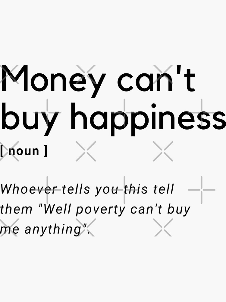 money-can-t-buy-happiness-definition-sticker-for-sale-by-amine