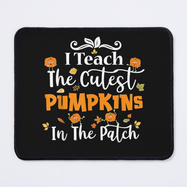 Item preview, i teach the cutest pumpkins in the patch designed and sold by anthonybarr1205.