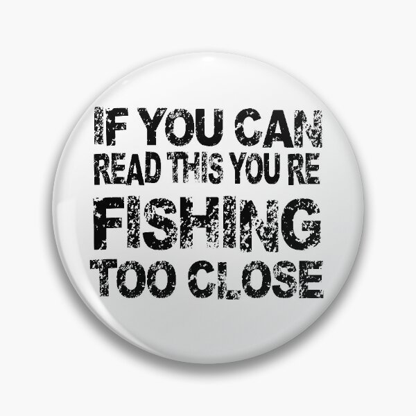 Item preview, if you can read this you are fishing too close funny fishing lovers t-shirt gift fot fisherman  designed and sold by wabshirts.