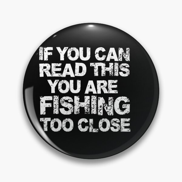 Item preview, if you can read this you are fishing too close funny fishing lovers t-shirt gift fot fisherman  designed and sold by wabshirts.