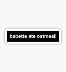 babette ate oatmeal! Sticker