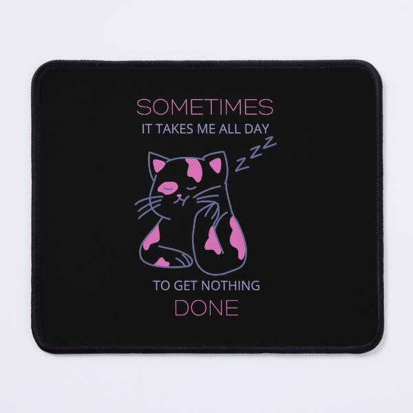 Item preview, Sometimes it takes me all day to get nothing done designed and sold by Clurixious.