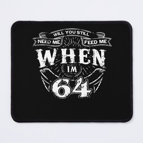 Item preview, Will You Still Need Me Feed Me When I'm 64 designed and sold by Jasonstoreasd.