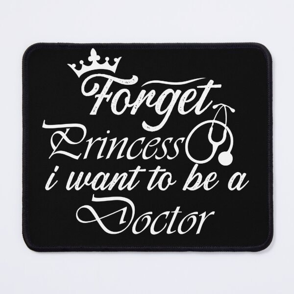 Item preview, Forget Princess I Want To Be A Doctor designed and sold by Artnight.