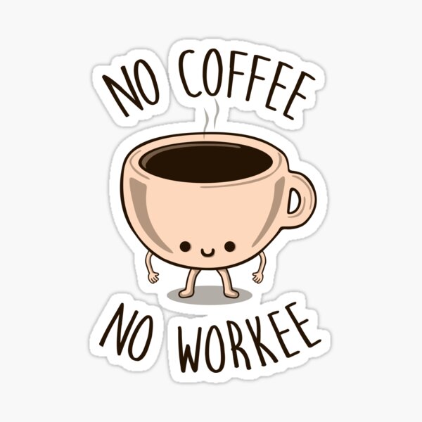 Item preview, No Coffee No Workee designed and sold by NinoMelon.