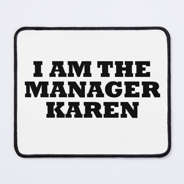 Item preview, I Am The Manager Karen designed and sold by artpirate.