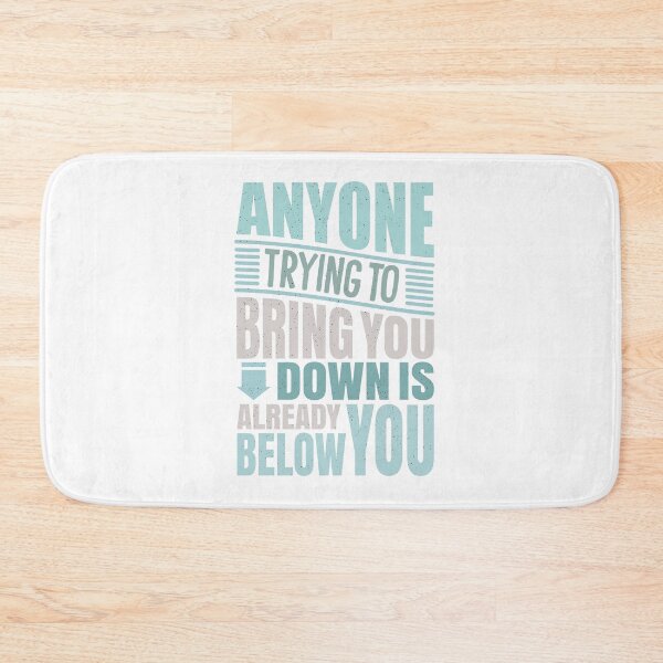 Item preview, Anyone trying to bring you down is already below you designed and sold by IM Hunter.