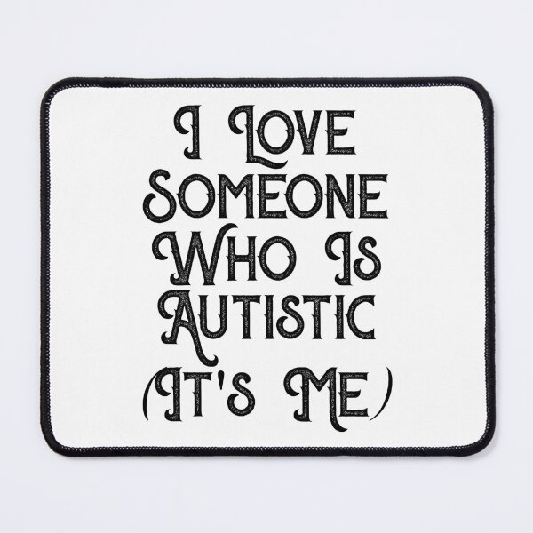 Item preview, I Love Someone Who Is Autistic It's Me designed and sold by Artnight.