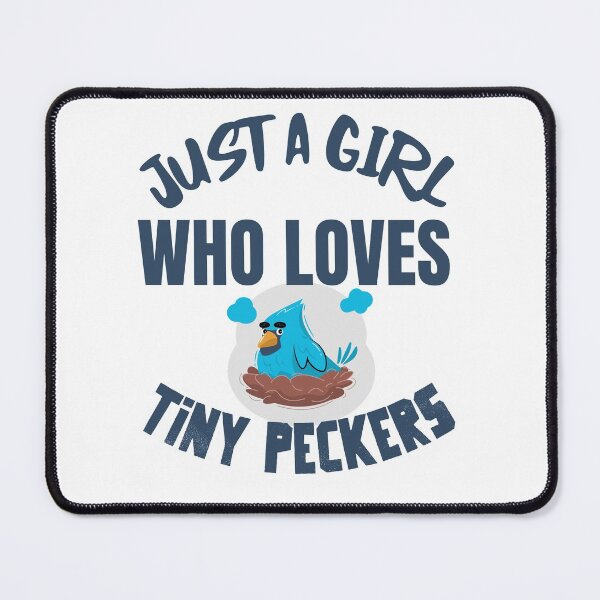 Item preview, Just a Girl Who Loves Tiny Peckers designed and sold by crazydotdesigns.