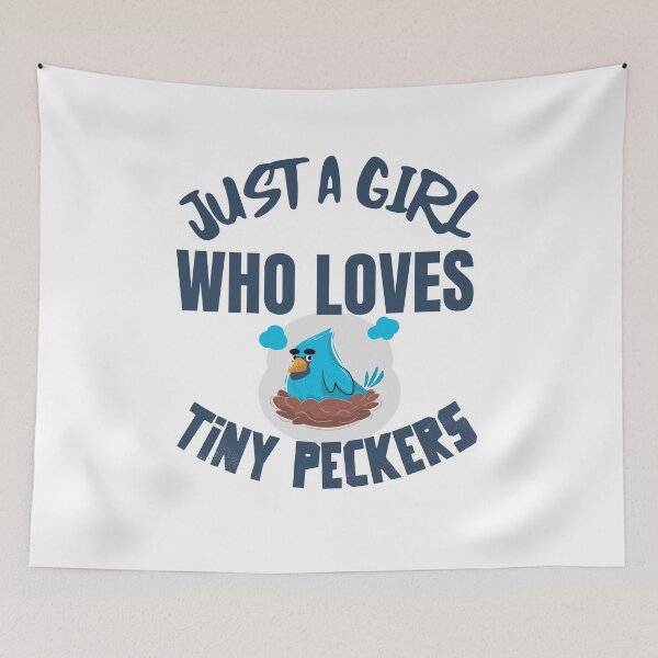 Item preview, Just a Girl Who Loves Tiny Peckers designed and sold by crazydotdesigns.