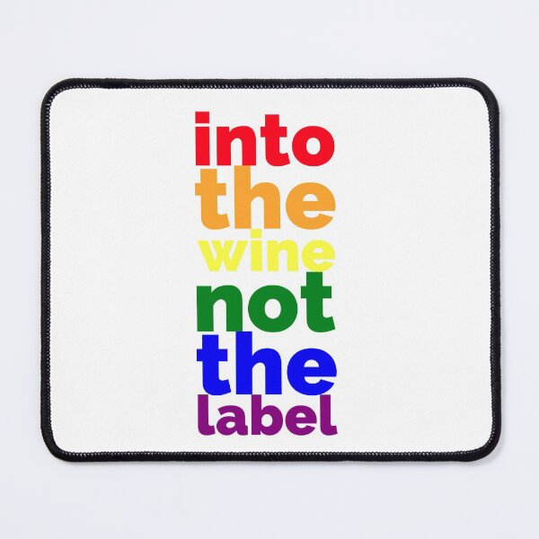 Item preview, Into the Wine not The Label - Funny Quote designed and sold by hectorgool.
