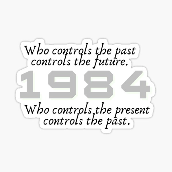 Item preview, 1984 who controls the past controls the future designed and sold by pnk999.