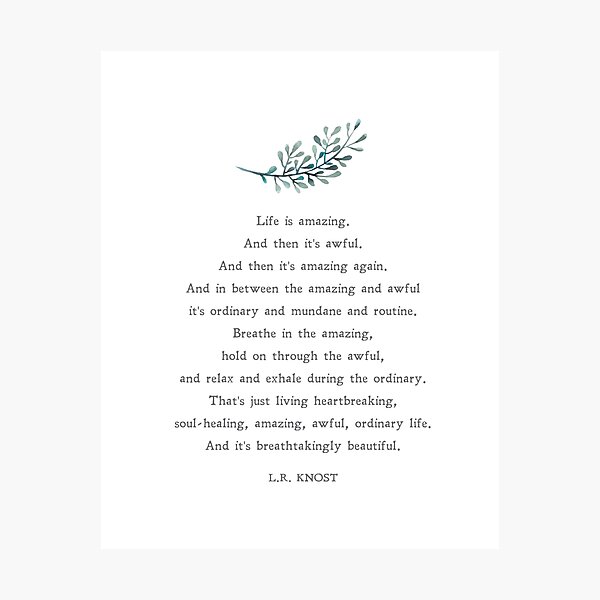 Item preview, Life is Amazing | L.R. Knost | Poem | Literature | Motivation | Inspiration | Wall Art | Minimalist | Quote | Physical Print designed and sold by SmashingInkster.