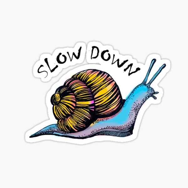 Item preview, Slow down snail designed and sold by Lemontreeart63.