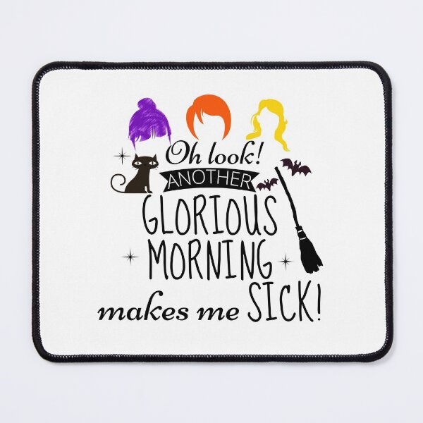 Item preview, Oh Look Another Glorious Morning Makes Me Sick designed and sold by ArTips.