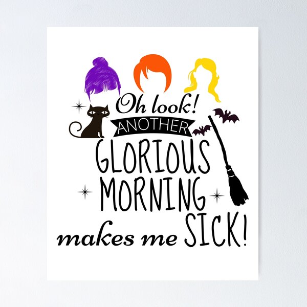 Item preview, Oh Look Another Glorious Morning Makes Me Sick designed and sold by ArTips.