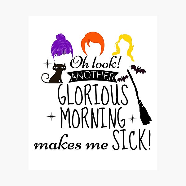 Item preview, Oh Look Another Glorious Morning Makes Me Sick designed and sold by ArTips.
