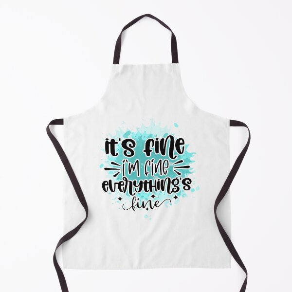 Item preview, It's Fine, I'm Fine, Everything's Fine designed and sold by Trinket-Trickster.