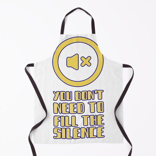 Item preview, You Don't Need To Fill The Silence designed and sold by TeesForTheWorld.