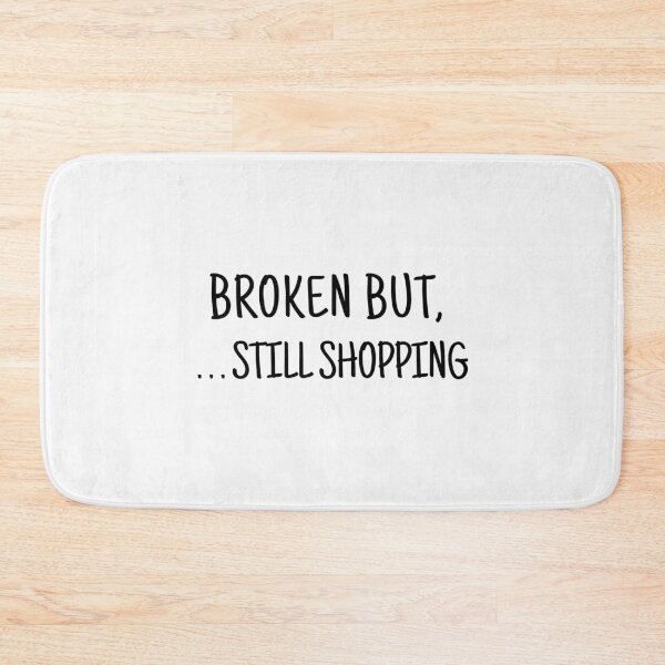Item preview, Broken But Still Shopping designed and sold by ArTips.