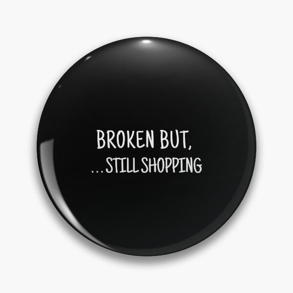 Item preview, Broken But Still Shopping designed and sold by ArTips.