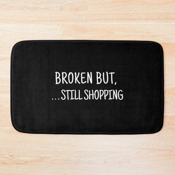 Item preview, Broken But Still Shopping designed and sold by ArTips.