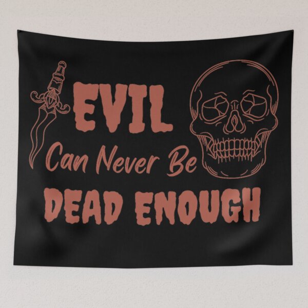 Item preview,  Evil Can Never Be Dead Enough Halloween Quote designed and sold by Simi2020.