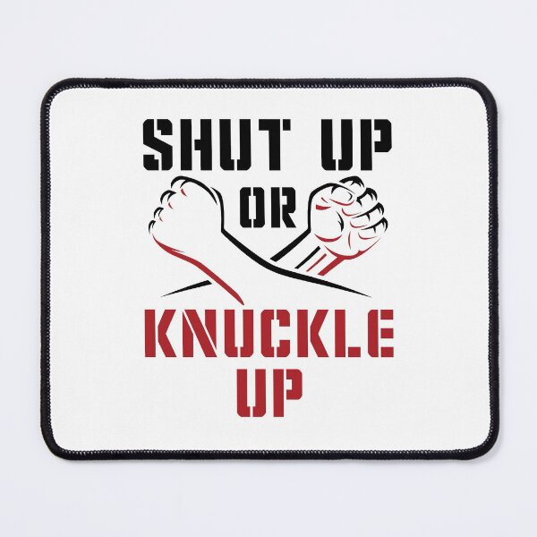 Item preview, Shut Up or Knuckle Up Bare Knuckle Boxing designed and sold by jaygo.