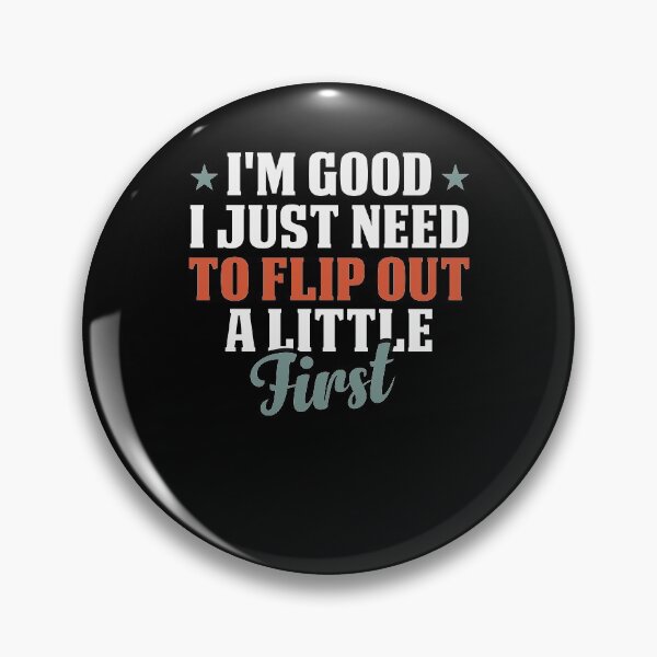 Item preview, I'm Good I Just Need to Flip out A Little First / Funny Sarcasm Gift Idea / Christmas Gifts / Vintage Design designed and sold by Chamssou.