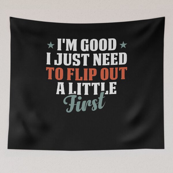 Item preview, I'm Good I Just Need to Flip out A Little First / Funny Sarcasm Gift Idea / Christmas Gifts / Vintage Design designed and sold by Chamssou.