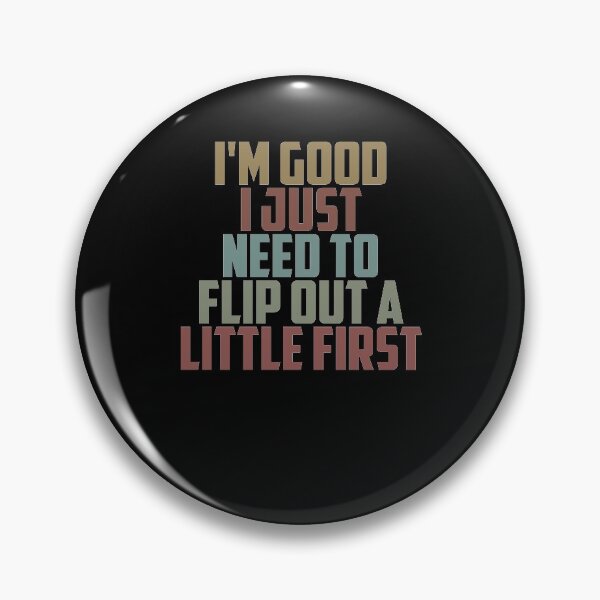 Item preview, I'm Good I Just Need to Flip out A Little First / Funny Sarcasm Gift Idea / Christmas Gifts / Vintage Design designed and sold by Chamssou.