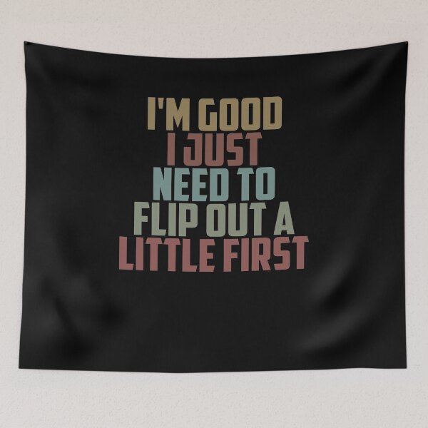 Item preview, I'm Good I Just Need to Flip out A Little First / Funny Sarcasm Gift Idea / Christmas Gifts / Vintage Design designed and sold by Chamssou.