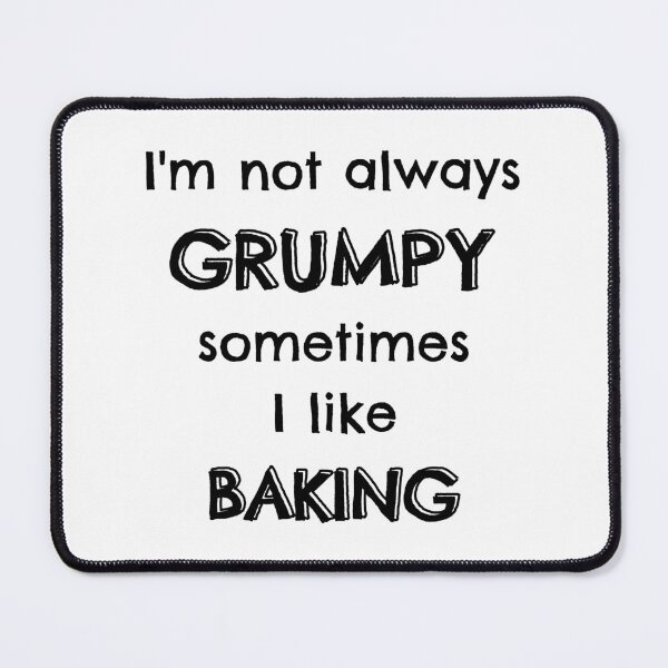 Item preview, I'm not always grumpy sometimes I like baking designed and sold by TheGreenGoat.