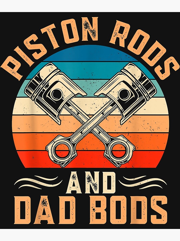 piston rods and dad bods shirt cleetus