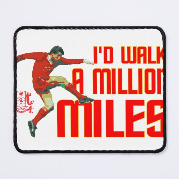 I'd walk a million miles... Mouse Pad