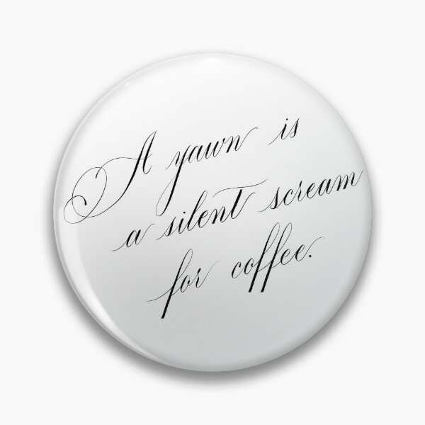 Item preview, ‘A yawn is a silent scream for coffee’ designed and sold by WhimsyLetters.