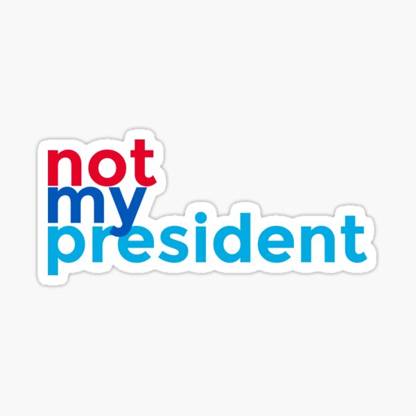 Item preview, Not My President designed and sold by peandrew.