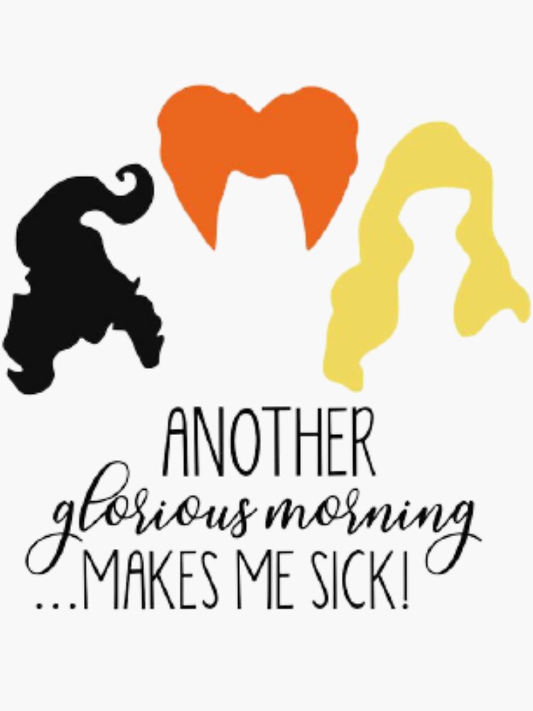 "another glorious morning makes me sick" Sticker for Sale by Tarun99