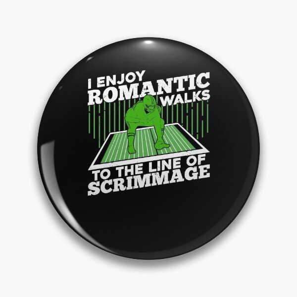Item preview, I Enjoy Romantic Walks To The Line Of Scrimmage designed and sold by Marcid95.