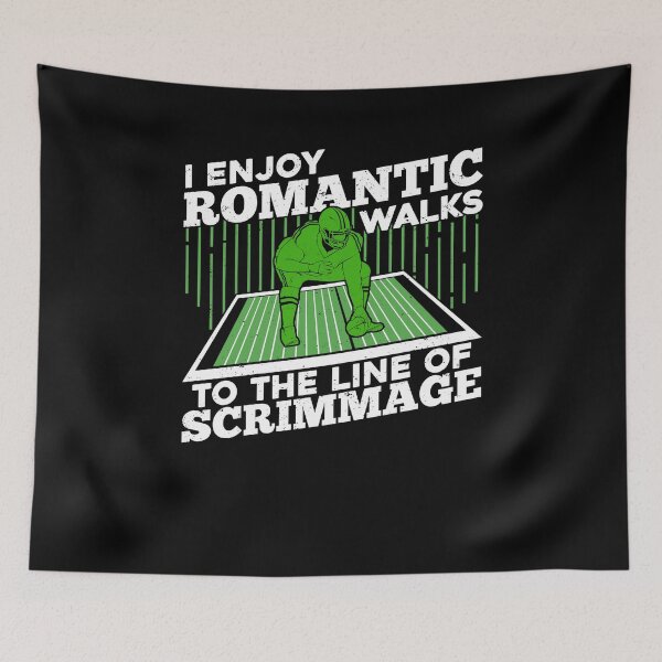 Item preview, I Enjoy Romantic Walks To The Line Of Scrimmage designed and sold by Marcid95.